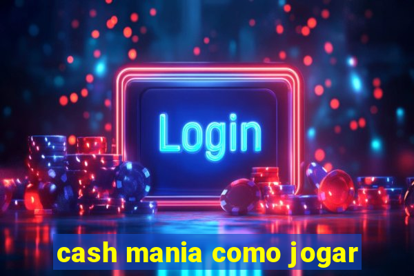 cash mania como jogar